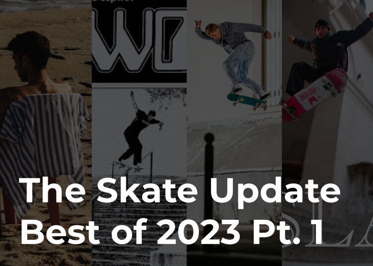 The Skate Update: Best of 2023 Pt. 1