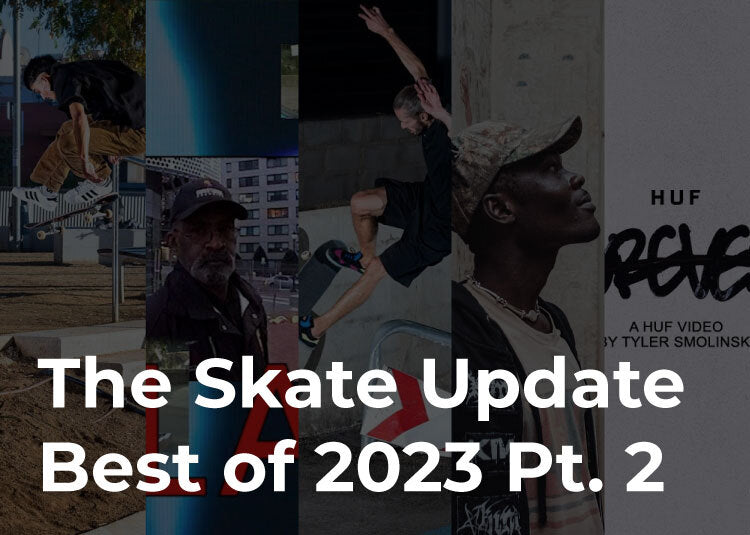 The Skate Update: Best of 2023 Pt. 2