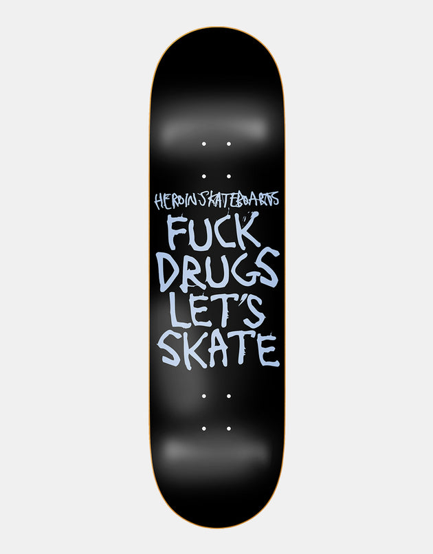 Heroin F**K Drugs Skateboard Deck - 8.75”