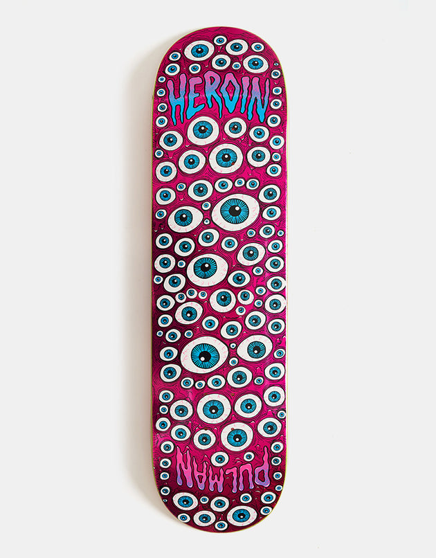 Heroin Pulman Eyes Skateboard Deck - 8.5”