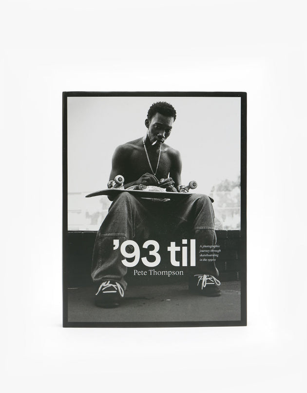 93 Til: A Photographic Journey Through Skateboarding in the 1990s