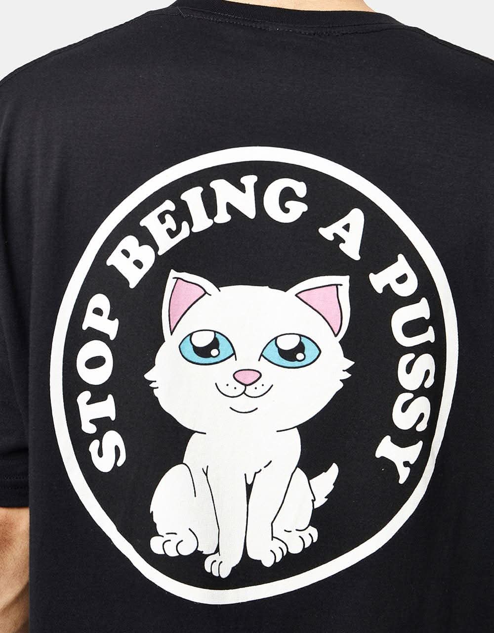 RIPNDIP Stop Being A Pussy T-Shirt - Black